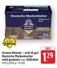 Aktuelle Butter Angebote bei EDEKA in Heidelberg Aktuelles Deutsche Markenbutter mild gesäuert Angebot bei EDEKA in Heidelberg ab 1,29 €