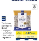 Truthahn-Kalbfleisch Kebab von METRO Chef im aktuellen METRO Prospekt für 9,08 €