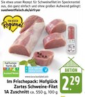 Zartes Schweine-Filet Angebote von Hofglück bei E center Rodgau für 2,29 €