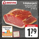 Schinkenspeck geräuchert oder luftgetrocknet Angebote von Rasting bei E center Duisburg für 1,79 €