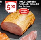 Aktuelles Kaiserbraten Angebot bei GLOBUS in Oberhausen ab 5,90 €