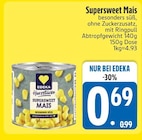 Supersweet Mais von EDEKA Herzstücke im aktuellen EDEKA Prospekt für 0,69 €
