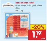 Rohschinken leicht im Angebot bei Netto Marken-Discount in Bautzen Rohschinken leicht Angebote bei Netto Marken-Discount Bautzen für 1,19 €