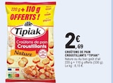 Croûtons de pain croustillants - TIPIAK dans le catalogue E.Leclerc