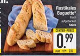 Rustikales Baguette im EDEKA Prospekt Rustikales Baguette von im aktuellen EDEKA Prospekt für 0,99 €