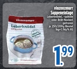 Suppeneinlage von vinzenzmurr im aktuellen EDEKA Prospekt für 1,99 €