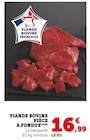 Viande bovine pièce à fondue - Super U à Tours Viande bovine pièce à fondue en promo chez Super U Tours à 16,99 €