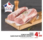 U Express L'Huisserie - Promo Porc longe désossée sans filet mignon à rôtir Promo Porc longe désossée sans filet mignon à rôtir à 4,99 € dans le catalogue U Express à L'Huisserie