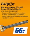 Herrenrasierer OT991E Super X-Metal Blade im Angebot bei expert in Heidenheim Herrenrasierer OT991E Super X-Metal Blade Angebote von BaByliss bei expert Heidenheim für 66,00 €
