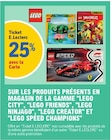 25% avec la carte ticket e.Leclerc sur les produits présents en magasin de la gamme "lego city", "lego friends", "lego ninjago", "lego creator" et "lego speed champions" - LEGO - E.Leclerc à Saint-Nazaire 25% avec la carte ticket e.Leclerc sur les produits présents en magasin de la gamme "lego city", "lego friends", "lego ninjago", "lego creator" et "lego speed champions" - LEGO en promo chez E.Leclerc Saint-Nazaire