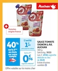 SAUCE TOMATE OIGNON & AIL - AUCHAN en promo chez Auchan Supermarché Orléans à 0,96 €