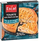 Tourte aux fruits de mer Noix de St-Jacques moules & crevettes - ESCAL en promo chez Cora Antony à 5,35 €