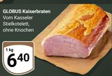 Aktuelle Braten Angebote bei GLOBUS in Koblenz Aktuelles Kaiserbraten Angebot bei GLOBUS in Koblenz ab 6,40 €