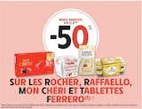 Promo -50 % DE REMISE IMMÉDIATE SUR LE 2ÈME SUR LES ROCHER, RAFFAELLO, MON CHÉRI ET TABLETTES FERRERO à  dans le catalogue Intermarché à Pontanevaux