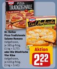 Pizza Tradizionale Salame Romano oder Die Ofenfrische Vier Käse Angebote von Dr. Oetker bei REWE Salzgitter für 2,22 €