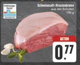 Schweinesaft-/Krustenbraten im E center Prospekt Schweinesaft-/Krustenbraten von im aktuellen E center Prospekt für 0,77 €