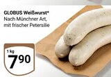 Weißwurst im Angebot bei GLOBUS in Plauen Weißwurst Angebote von GLOBUS bei GLOBUS Plauen für 7,90 €
