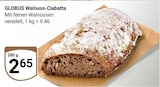 Walnuss-Ciabatta im Angebot bei GLOBUS in Leipzig Walnuss-Ciabatta Angebote von Globus bei GLOBUS Leipzig für 2,65 €