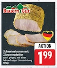 Schweinebraten mit Zitronenpfeffer von Bauern Gut für 1,99 € bei E center im Angebot Schweinebraten mit Zitronenpfeffer von Bauern Gut im aktuellen E center Prospekt
