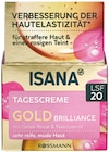 Gold Brilliance Tagescreme oder Nachtcreme im Rossmann Prospekt Gold Brilliance Tagescreme oder Nachtcreme von Isana im aktuellen Rossmann Prospekt für 6,99 €