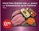 Frische Puten-Medaillon oder Schlemmerbraten aus der Putenbrust Angebote bei V-Markt München für 0,99 €