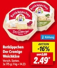 Der Cremige Weichkäse von Rotkäppchen für 2,49 € bei Lidl im Angebot Der Cremige Weichkäse von Rotkäppchen im aktuellen Lidl Prospekt