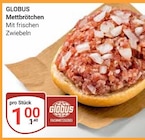 Aktuelle Wecker Angebote bei GLOBUS in Braunschweig Aktuelles Mettbrötchen Angebot bei GLOBUS in Braunschweig ab 1,00 €