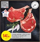 VIANDE BOVINE : CÔTE À L'OS OU CÔTE À GRILLER - JEAN ROZÉ en promo chez Intermarché Montpellier à 14,89 €