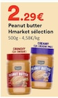 Peanut butter - HMARKET SÉLECTION en promo chez Hmarket Peanut butter - HMARKET SÉLECTION dans le catalogue Hmarket