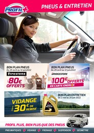 Profil Plus Catalogue "Pneus & Entretien", 1 page, Saint-Denis, 02/05/2022 - 12/06/2022 Profil Plus Catalogue "Pneus & Entretien", 1 page, Saint-Denis, 02/05/2022 - 12/06/2022