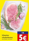Schweineschulterbraten Angebote bei famila Nordost Buchholz für 5,00 €