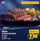 US Chuck-Eye-Steak im Lidl Prospekt US Chuck-Eye-Steak von Deluxe im aktuellen Lidl Prospekt für 7,98 €