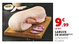 Langue de boeuf - Super U à Saint-Nazaire Langue de boeuf en promo chez Super U Saint-Nazaire à 9,99 €