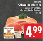 Frische Schweineschulter bei EDEKA im Prospekt "" für 4,99 €