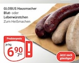 GLOBUS - Hausmacher Blutwürstchen Angebot im Prospekt Hausmacher Blutwürstchen bei GLOBUS im Prospekt "" für 6,90 €