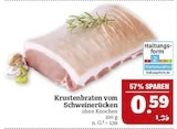 Aktuelles Krustenbraten vom Schweinerücken ohne Knochen Angebot bei Marktkauf in Leipzig ab 0,59 €