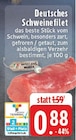 Aktuelles Deutsches Schweinefilet Angebot bei E center in Hagen (Stadt der FernUniversität) ab 0,88 €