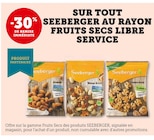 -30% de remise immédiate sur tout Seeberger au rayon Fruits Secs Libre Service - Seeberger - Super U à Mérignac -30% de remise immédiate sur tout Seeberger au rayon Fruits Secs Libre Service - Seeberger en promo chez Super U Mérignac