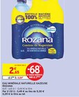 Eau Minérale Naturelle Gazeuse - ROZANA en promo chez Intermarché Besançon à 0,84 €