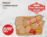 Allgäuer Landleberwurst im V-Markt Prospekt Allgäuer Landleberwurst von Peter Micheler im aktuellen V-Markt Prospekt für 0,99 €