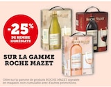 -25% DE REMISE IMMÉDIATE SUR LA GAMME ROCHE MAZET - ROCHE MAZET - U Express à Clichy -25% DE REMISE IMMÉDIATE SUR LA GAMME ROCHE MAZET - ROCHE MAZET en promo chez U Express Clichy