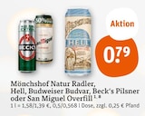 Natur Radler oder Hell oder Budvar oder Pilsner oder Overfill Angebote von Mönchshof oder Budweiser oder Beck's oder San Miguel bei tegut Augsburg für 0,79 €