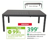 Mr. Bricolage Saint-Paul - Promo Table extensible Alliance 180/240/300 x 100 cm en aluminium Promo Table extensible Alliance 180/240/300 x 100 cm en aluminium à 399,00 € dans le catalogue Mr. Bricolage à Saint-Paul