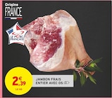 Promo Jambon frais entier avec os à 2,39 € dans le catalogue Intermarché Hyper à Saint-Etienne-de-Cuines