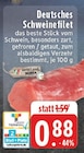 Deutsches Schweinefilet bei EDEKA im Montabaur Prospekt für 0,88 €