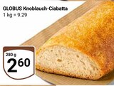 Knoblauch-Ciabatta im Angebot bei GLOBUS in Bochum Knoblauch-Ciabatta Angebote von GLOBUS bei GLOBUS Bochum für 2,60 €