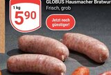 Hausmacher Bratwurst im Angebot bei GLOBUS in Kaiserslautern Hausmacher Bratwurst Angebote von Globus bei GLOBUS Kaiserslautern für 5,90 €