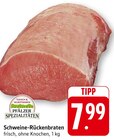 Schweine-Rückenbraten im Angebot bei E center in Bruchsal Schweine-Rückenbraten Angebote von Pfälzer Spezialitäten bei E center Bruchsal für 7,99 €