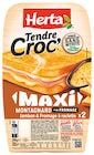 Tendre Croc' Maxi Montagnard - HERTA en promo chez Intermarché Tendre Croc' Maxi Montagnard - HERTA dans le catalogue Intermarché
