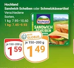 Sandwich Scheiben im Angebot bei GLOBUS in Homburg Sandwich Scheiben Angebote von Hochland bei GLOBUS Homburg für 1,49 €